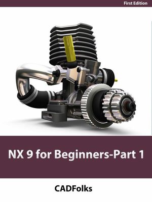 cover image of NX 9 for Beginners--Part 1 (Getting Started with NX and Sketch Techniques)